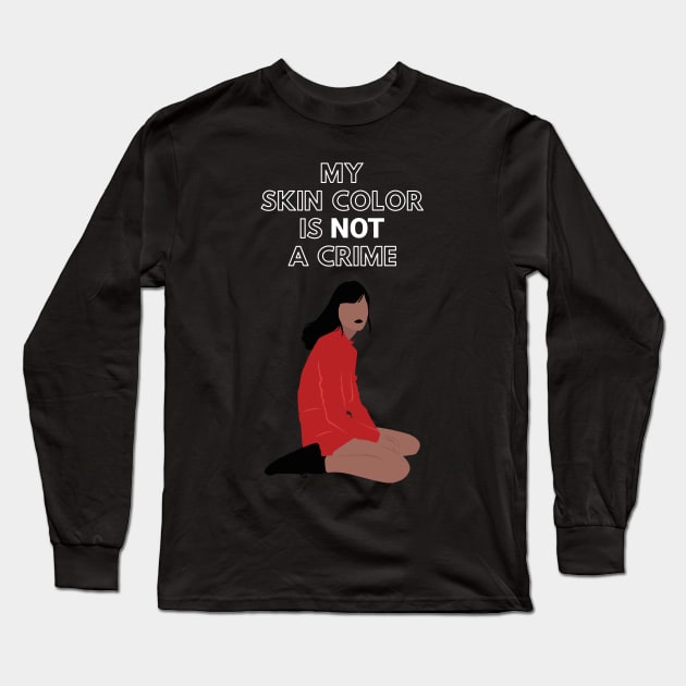 My Skin Color Is Not A Crime I Cant Breath Black Lives Matter Stop Killing Blacks Say Their Names Long Sleeve T-Shirt by Just Kidding Co.